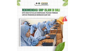 Rekomendasi SMP Islam di Bali: MTs Hidayatullah Denpasar, Pilihan Terbaik untuk Pendidikan Berbasis Qur’ani